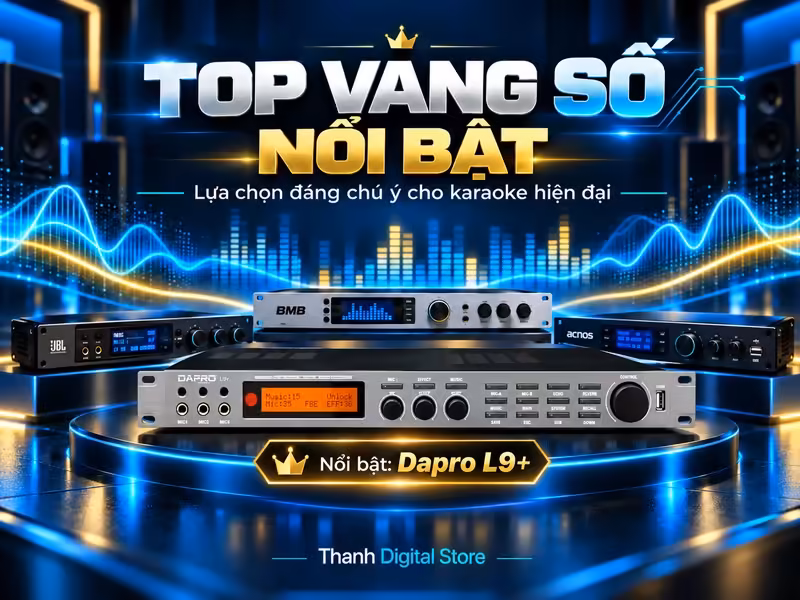 Những dòng vang số nổi bật: JBL, BMB, Acnos và Dapro L9+